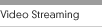 Video Streaming