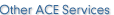 Other ACE Services